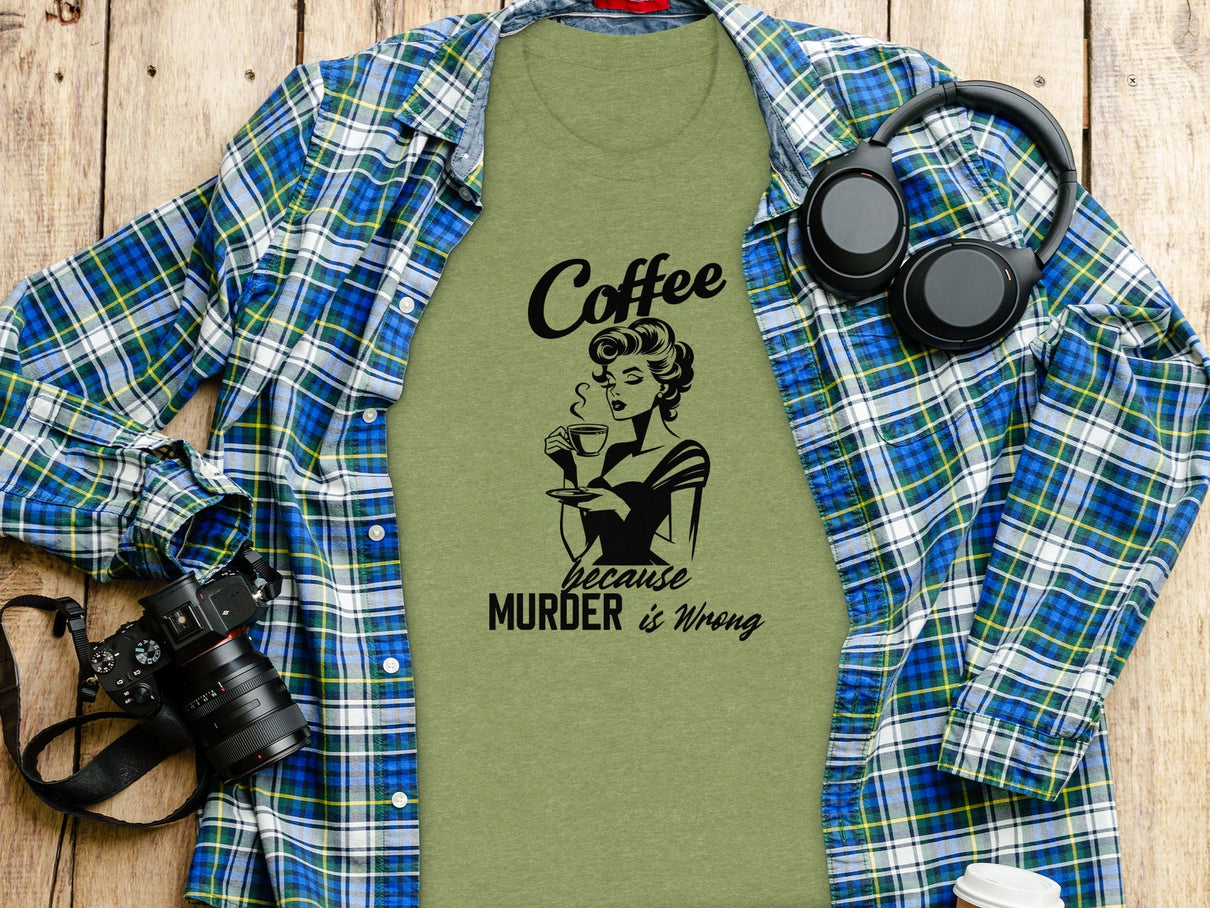 Coffee Because Murder is Wrong Funny Slogan Design T-Shirt