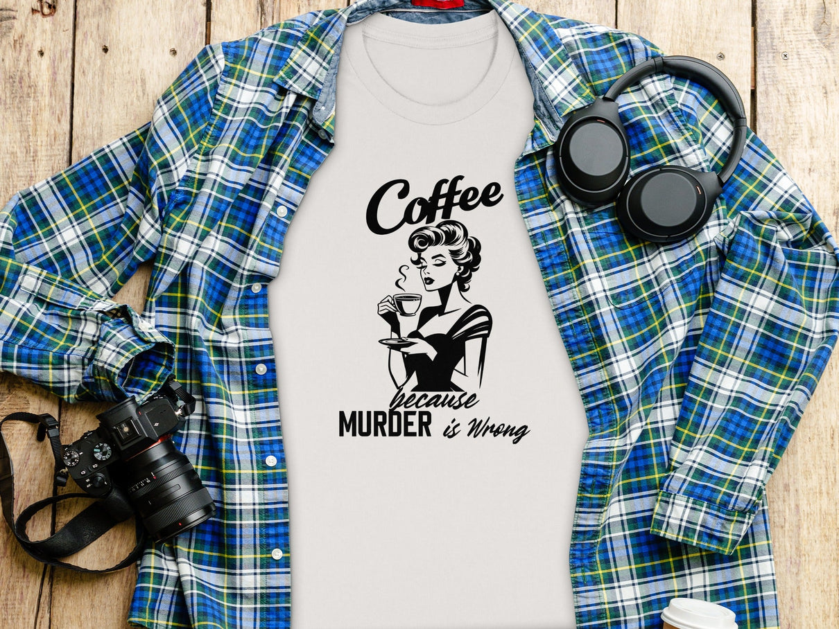 Coffee Because Murder is Wrong Funny Slogan Design T-Shirt